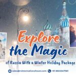 Explore the Magic of Russia with a Winter Holiday Package