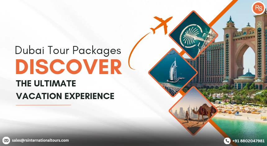 Dubai-Tour-Packages-Discover-the-Ultimate-Vacation-Experience