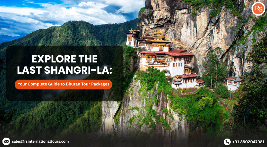 Explore the Last Shangri-La: Your Complete Guide to Bhutan Tour Packages