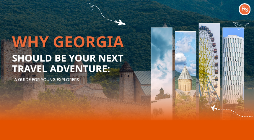 Why Georgia Should Be Your Next Travel Adventure: A Guide for Young Explorers