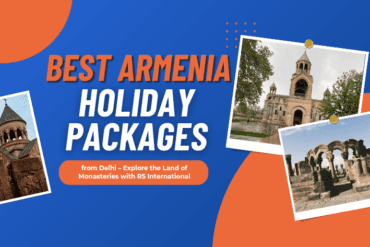 Delhi to Armenia Holiday Package